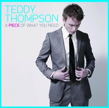 A Piece Of What You Need - CD Audio di Teddy Thompson