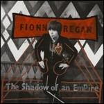 The Shadow of an Empire - CD Audio di Fionn Regan