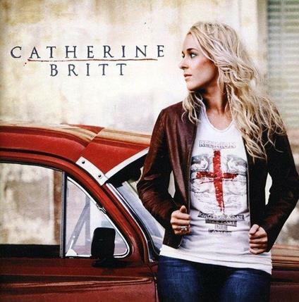 Catherine Britt - CD Audio di Catherine Britt