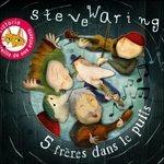 Cinq Fr'res Dans Le Puits - CD Audio di Steve Waring