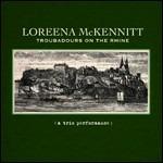 Troubadours on the Rhine - CD Audio di Loreena McKennitt