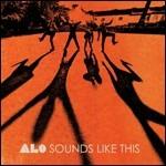 Sounds Like This (Import) - CD Audio di ALO