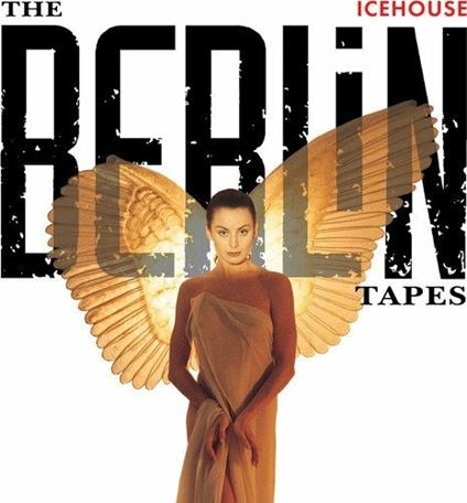 Berlin Tapes - CD Audio di Icehouse