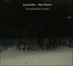 Transylvanian Concert - CD Audio di Mat Maneri,Lucian Ban