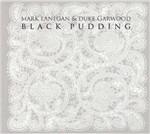 Black Pudding - CD Audio di Mark Lanegan,Duke Garwood