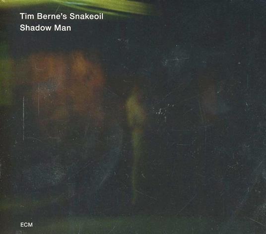 Shadow Man. Tim Berne Snakeoils - CD Audio di Tim Berne