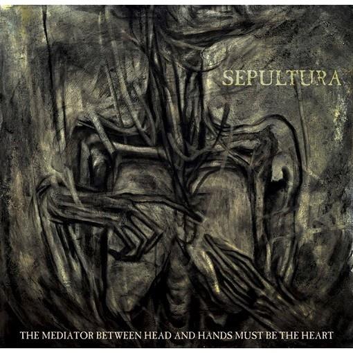 The Mediator Between The Head And The Hands Must Be The Heart - CD Audio di Sepultura