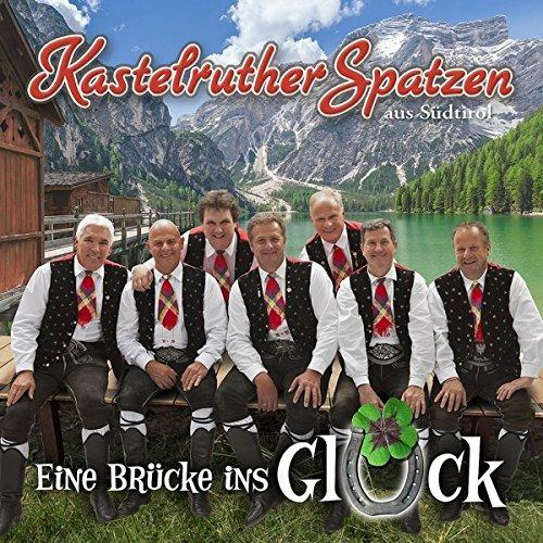 Eine Brucke Ins Glueck - CD Audio di Kastelruther Spatzen