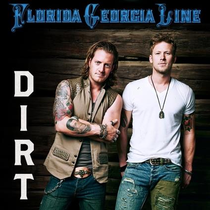 Dirt (2 Versions) - CD Audio di Florida Georgia Line