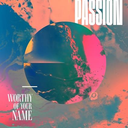 Worthy of Your Name - CD Audio di Passion