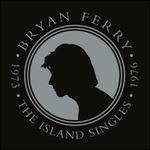 The Island Singles 1973 - 1976 (Limited Edition Box Set) - Vinile 7'' di Bryan Ferry
