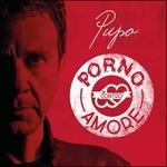 Porno contro amore - CD Audio di Pupo