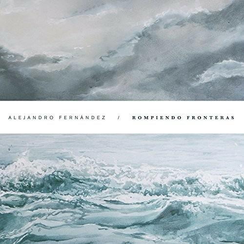 Rompiendo Fronteras (Digipack) - CD Audio di Alejandro Fernandez