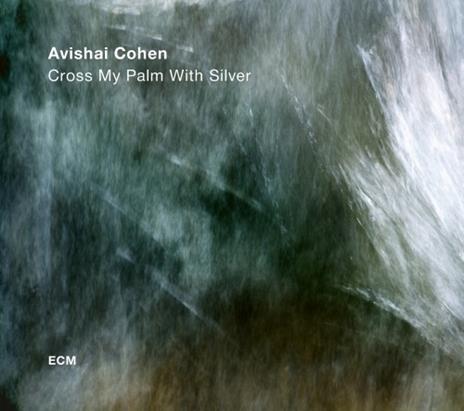 Cross My Palm with Silver - Vinile LP di Avishai Cohen