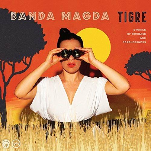 Tigre. Stories of Courage & Fearlessness - CD Audio di Banda Magda