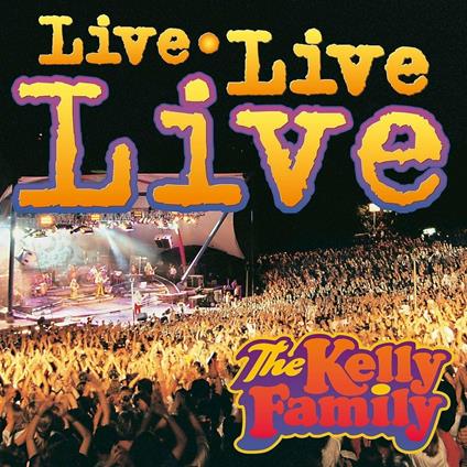 Live Live Live - CD Audio di Kelly Family