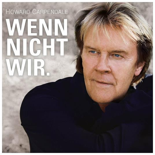 Wenn Nicht Wir - CD Audio di Howard Carpendale