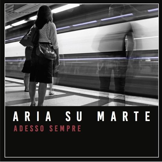 Adesso sempre - CD Audio di Aria su Marte