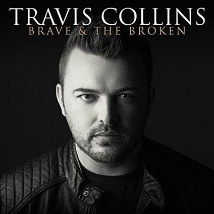 Brave and the Broken - CD Audio di Travis Collins