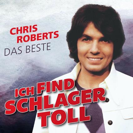 Ich Find Schlager Toll... - CD Audio di Chris Roberts