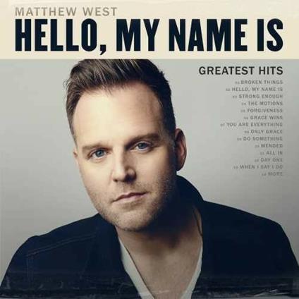 Hello, My Name Is. Greatest Hits - CD Audio di Matthew West