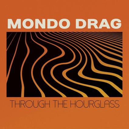 Through The Hourglass - CD Audio di Mondo Drag