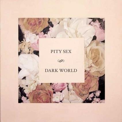 Dark World Ep - Vinile LP di Pity Sex