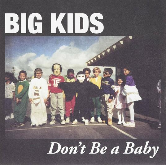 Don't Be a Baby - Vinile 7'' di Big Kids