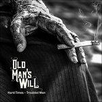 Hard Times - Troubled Man - Vinile LP di Old Man's Will