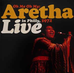 Oh Me Oh My: Aretha Live In Philly, 1972 - Vinile LP di Aretha Franklin