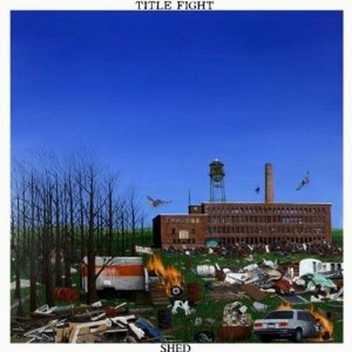 Shed - CD Audio di Title Fight