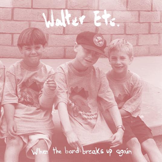 When The Band Breaks Up Again -Ltd- - Vinile LP di Walter Etc.