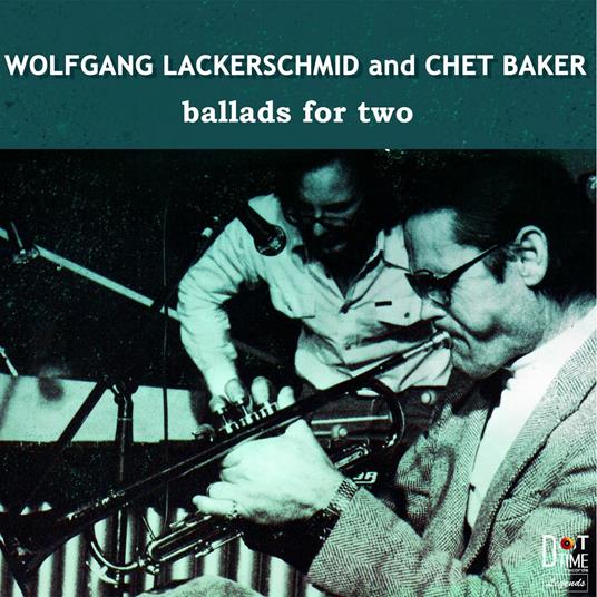 Ballads for Two - CD Audio di Chet Baker,Wolfgang Lackerschmid