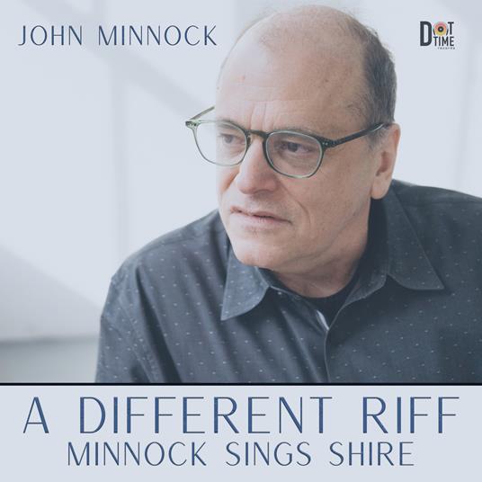 A Different Riff. Minnock Sings Shire - CD Audio di John Minnock