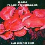 Date with the Devil - CD Audio di Magic Frantic Mushroom