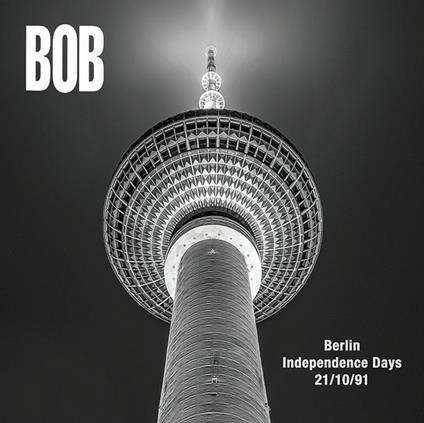 Berlin Independence Days 21-10-1991 - Vinile LP di Bob