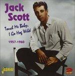 Jack Scott-Touch Me Baby. I Go Hog Wild - CD Audio di Jack Scott