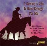 A Cowboy's Life Is Good Enough - CD Audio