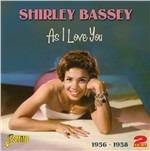 Shirley Bassey-As I Love You (1956 - 58) - CD Audio di Shirley Bassey