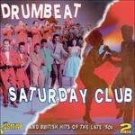 Drumbeat. Saturday Club and British Hits of the Late 50's - CD Audio