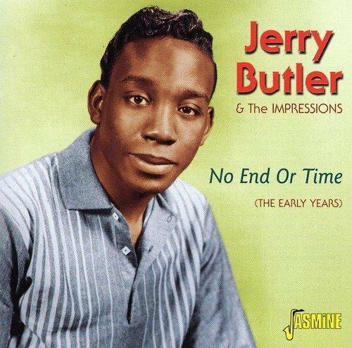 No End or Time. The Early Years - CD Audio di Jerry Butler,Impressions