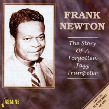 Frank Newton-The Story Of A Forgotten Ja - CD Audio di Frank Newton