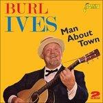 Burl Ives-Man About Town - CD Audio di Ives Burl,Burl Ives