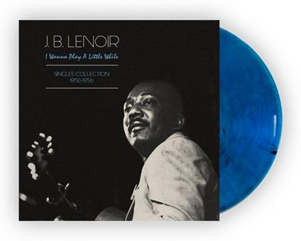 I Wanna Play A Little While - Vinile LP di J.B. Lenoir