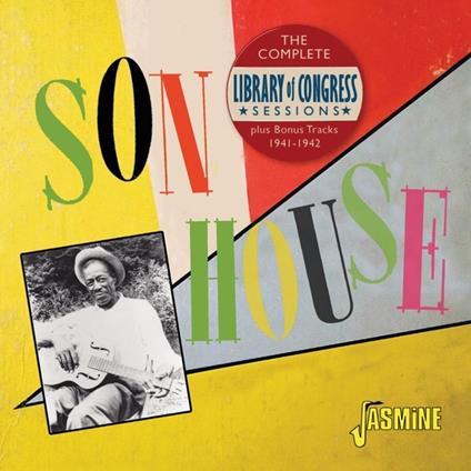 Complete Library Of Congress Sessions Plus Bonus Tracks 1941-1942 - CD Audio di Son House