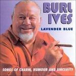 Burl Ives-Lavender Blue - Songs Of Charm - CD Audio di Ives Burl,Burl Ives