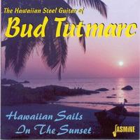 Bud Tutmarc-Hawaiian Sails In The Sunset - CD Audio di Bud Tutmarc