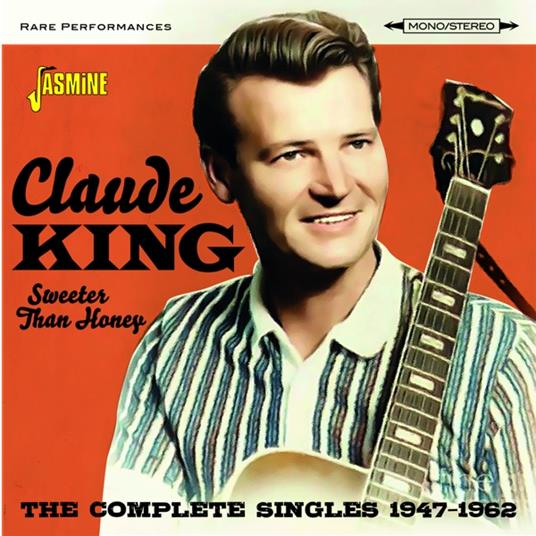 Sweeter Than Honey - The Complete Singles, 1947-1962 - CD Audio di Claude King