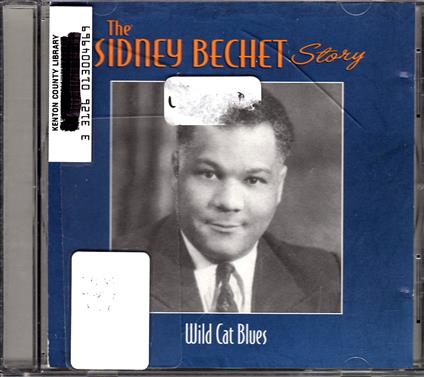 The Sidney Bechet Story. Wild Cat Blues - CD Audio di Sidney Bechet