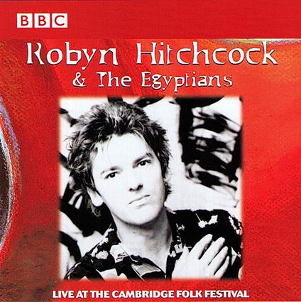 Live at the Cambridge Folk Festival - CD Audio di Robyn Hitchcock